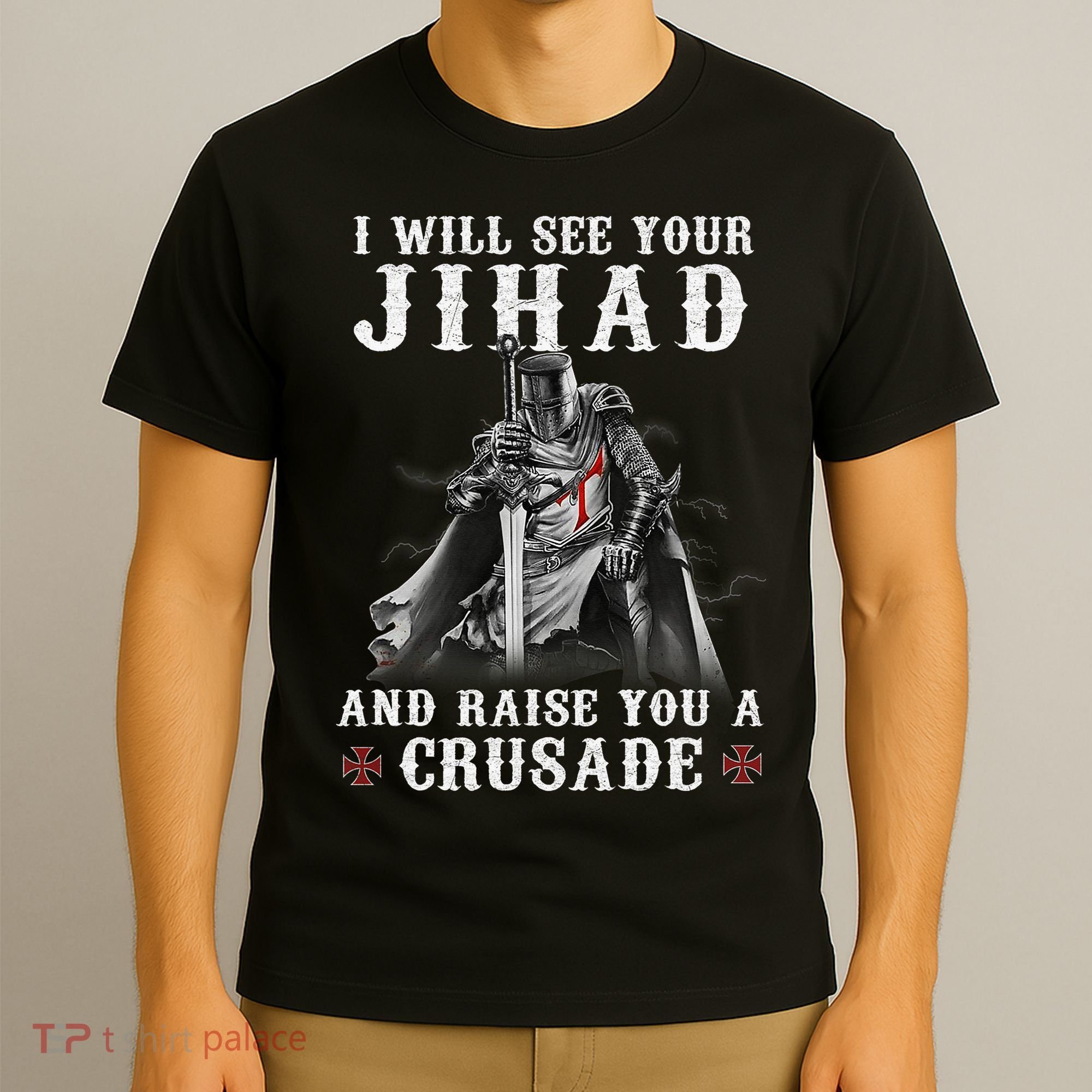 Christian Warrior Knight Templar Raise You A Crusader  T-Shirt
