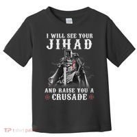 Christian Warrior Knight Templar Raise You A Crusader  Toddler T-Shirt thumb 0