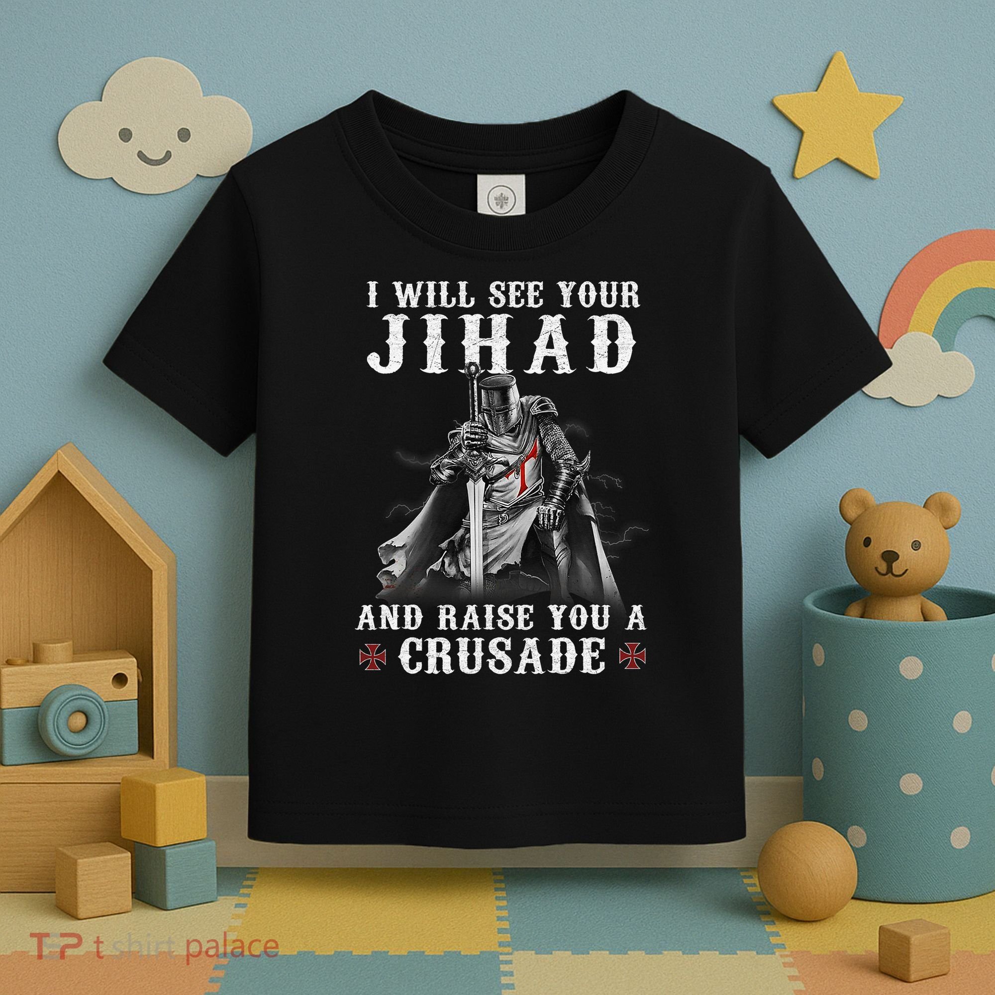 Christian Warrior Knight Templar Raise You A Crusader  Toddler T-Shirt