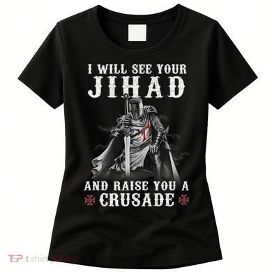 Christian Warrior Knight Templar Raise You A Crusader  Women's T-Shirt