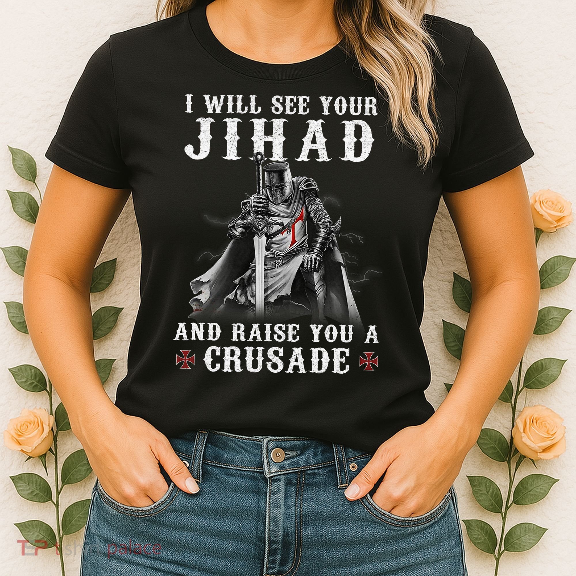 Christian Warrior Knight Templar Raise You A Crusader  Women's T-Shirt