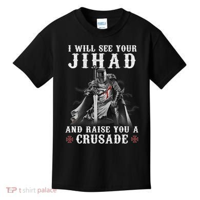 Christian Warrior Knight Templar Raise You A Crusader  Kids T-Shirt