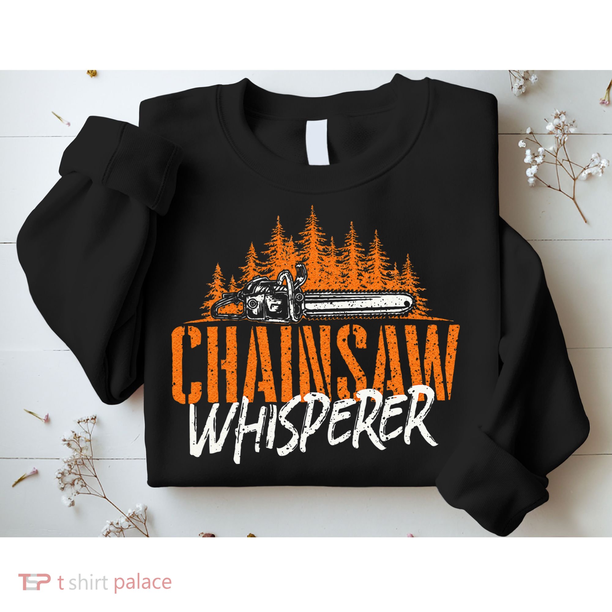 Chainsaw Whisperer Lumberjack Logger Woodworker Woodsman Sweatshirt