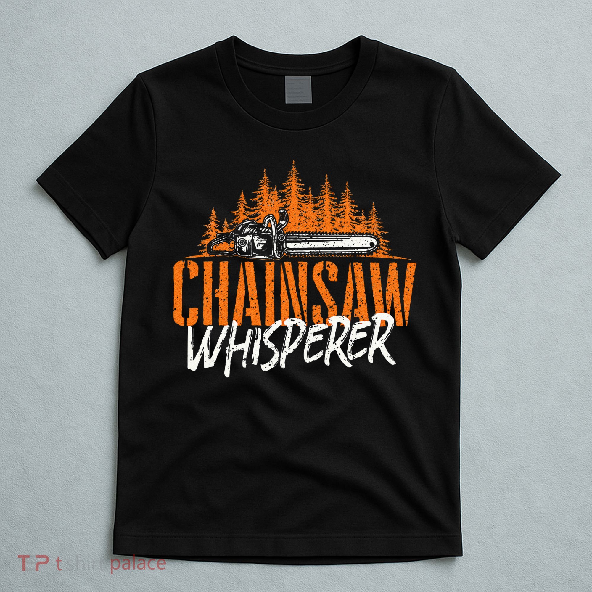 Chainsaw Whisperer Lumberjack Logger Woodworker Woodsman T-Shirt