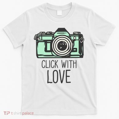 Click With Love With Camera T-Shirt