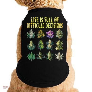 Cannabis Weed Lover 420 Life Is Full Of Difficult Decisions Doggie Tank