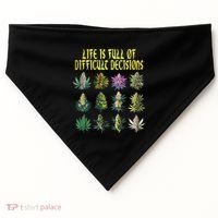 Cannabis Weed Lover 420 Life Is Full Of Difficult Decisions USA-Made Doggie Bandana thumb 0