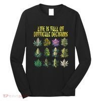 Cannabis Weed Lover 420 Life Is Full Of Difficult Decisions Long Sleeve Shirt thumb 0