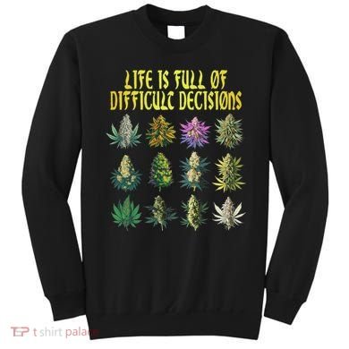 Cannabis Weed Lover 420 Life Is Full Of Difficult Decisions Sweatshirt