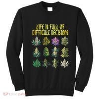 Cannabis Weed Lover 420 Life Is Full Of Difficult Decisions Sweatshirt thumb 0