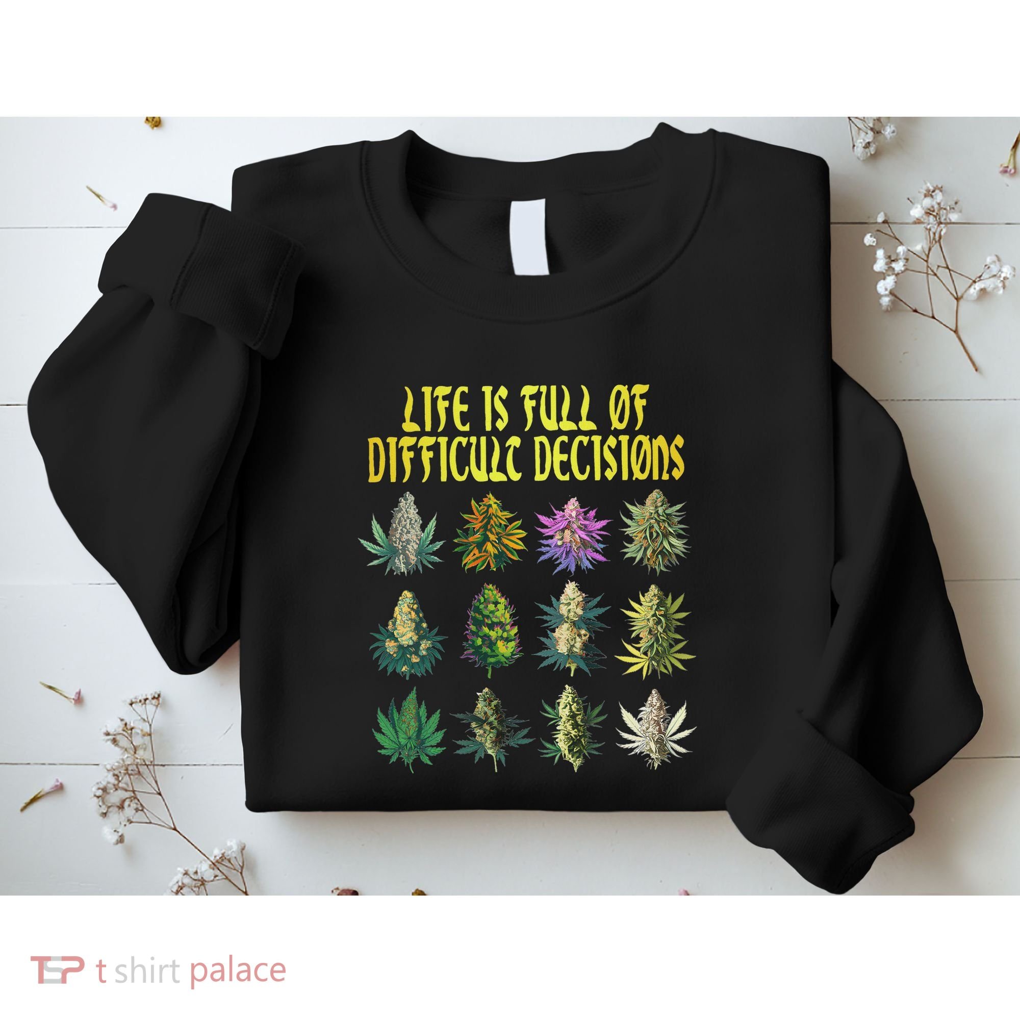 Cannabis Weed Lover 420 Life Is Full Of Difficult Decisions Sweatshirt