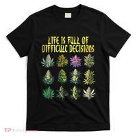 Cannabis Weed Lover 420 Life Is Full Of Difficult Decisions T-Shirt thumb 0
