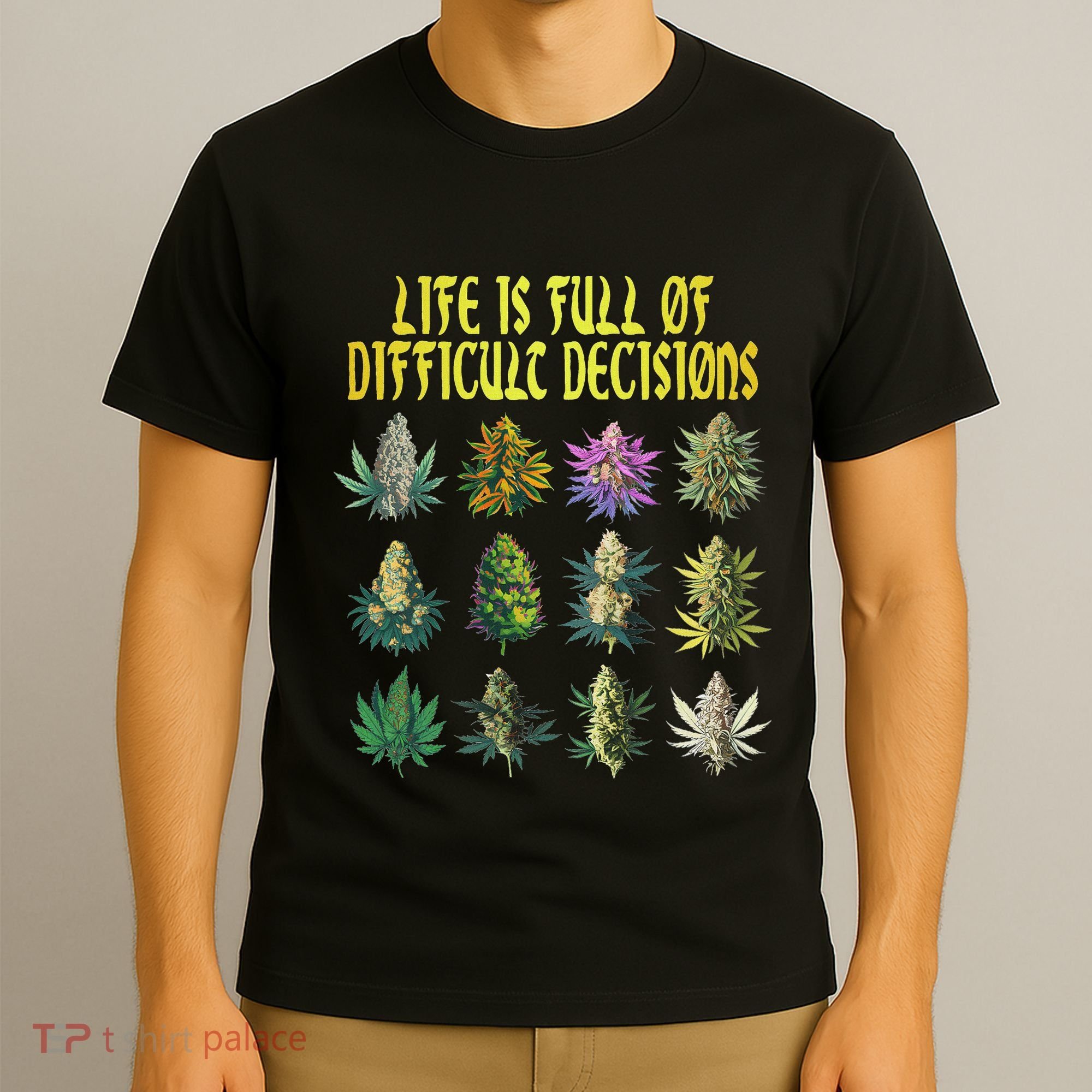 Cannabis Weed Lover 420 Life Is Full Of Difficult Decisions T-Shirt