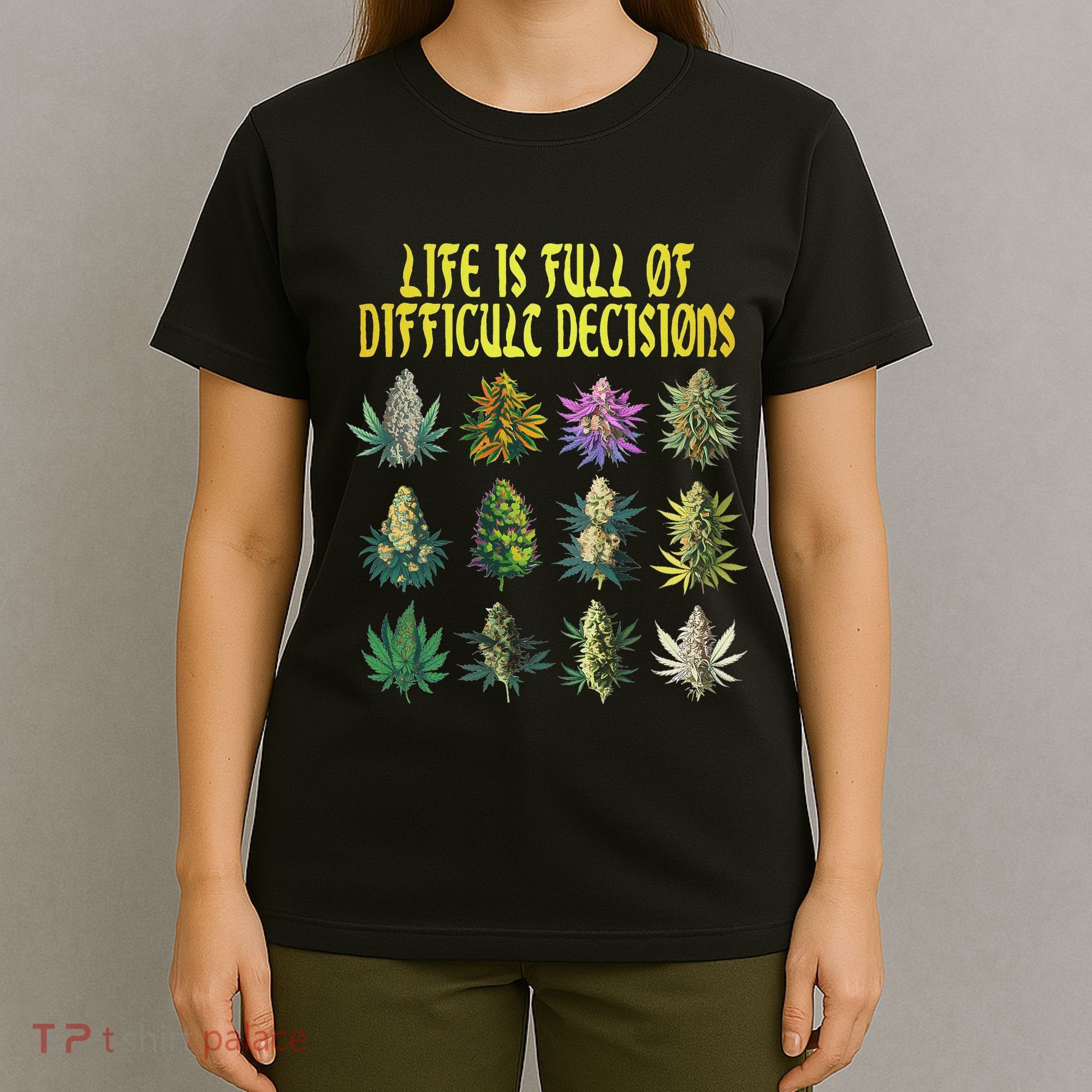 Cannabis Weed Lover 420 Life Is Full Of Difficult Decisions T-Shirt
