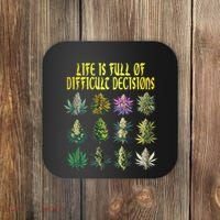 Cannabis Weed Lover 420 Life Is Full Of Difficult Decisions Coaster thumb 0
