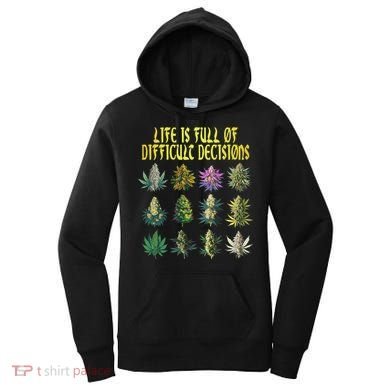 Cannabis Weed Lover 420 Life Is Full Of Difficult Decisions Women's Hoodie