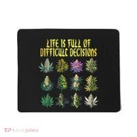 Cannabis Weed Lover 420 Life Is Full Of Difficult Decisions Mousepad thumb 0