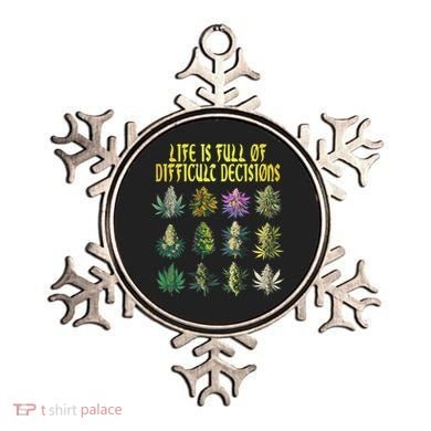 Cannabis Weed Lover 420 Life Is Full Of Difficult Decisions Ornament