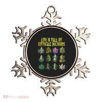 Cannabis Weed Lover 420 Life Is Full Of Difficult Decisions Ornament thumb 0