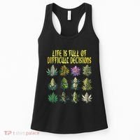 Cannabis Weed Lover 420 Life Is Full Of Difficult Decisions Women's Tank Top thumb 0