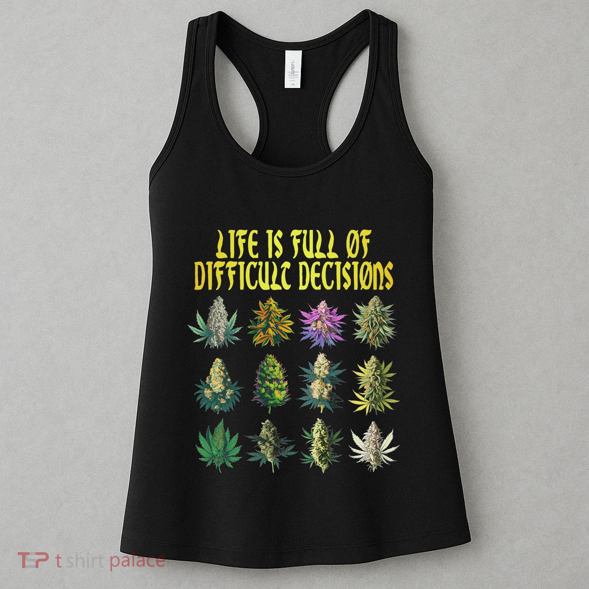 Cannabis Weed Lover 420 Life Is Full Of Difficult Decisions Women's Tank Top