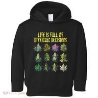 Cannabis Weed Lover 420 Life Is Full Of Difficult Decisions Toddler Hoodie thumb 0