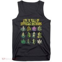 Cannabis Weed Lover 420 Life Is Full Of Difficult Decisions Tank Top thumb 0