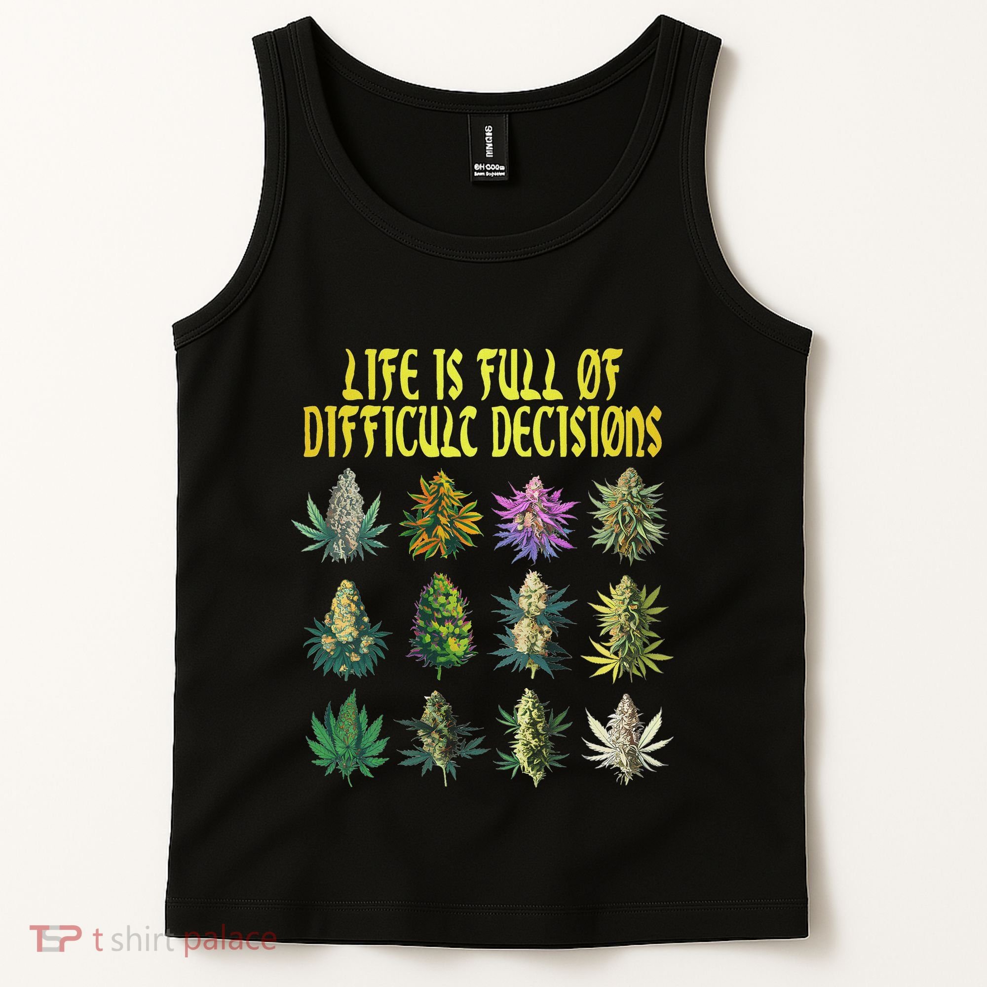 Cannabis Weed Lover 420 Life Is Full Of Difficult Decisions Tank Top