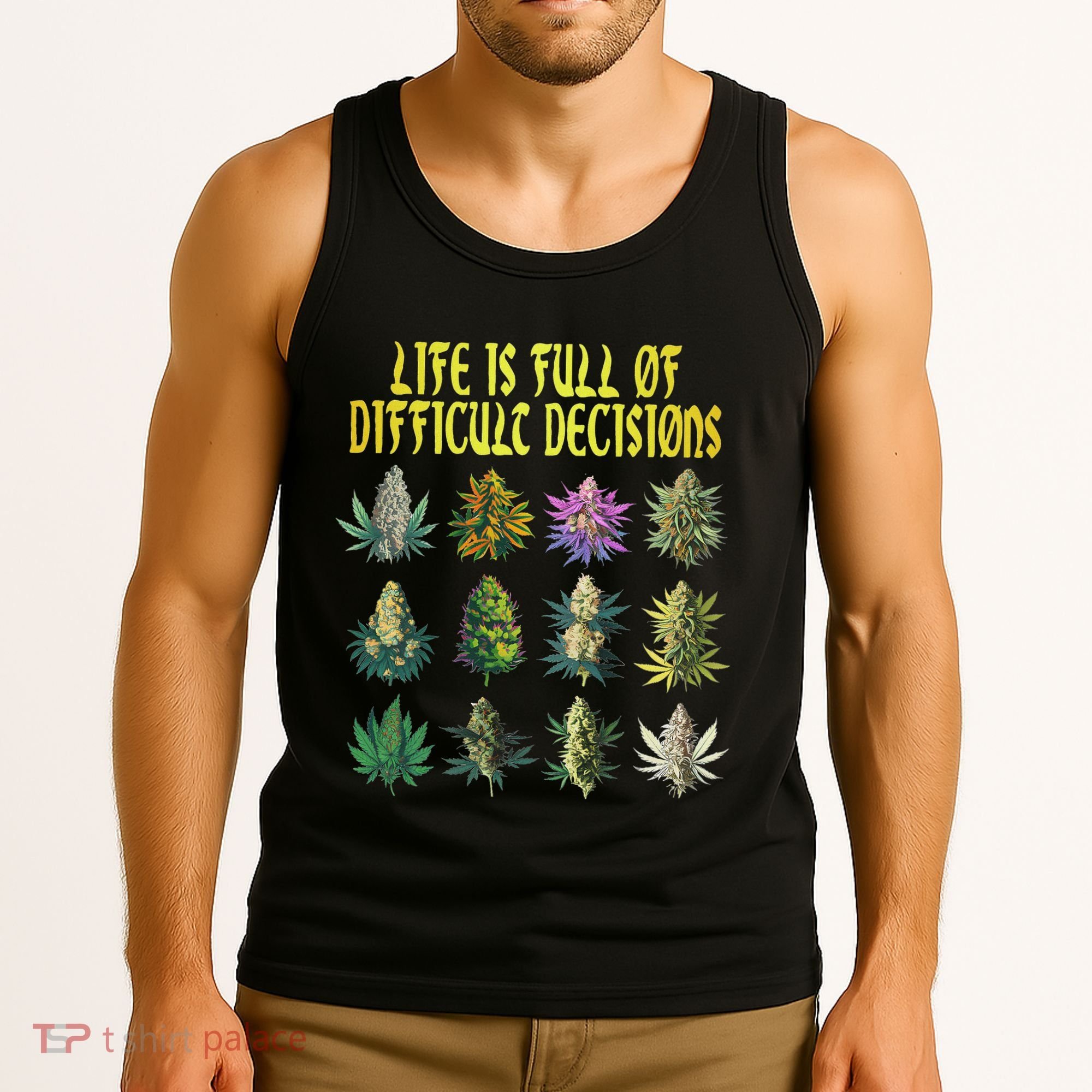Cannabis Weed Lover 420 Life Is Full Of Difficult Decisions Tank Top