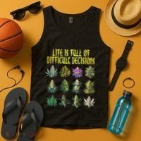 Cannabis Weed Lover 420 Life Is Full Of Difficult Decisions Tank Top thumb 4