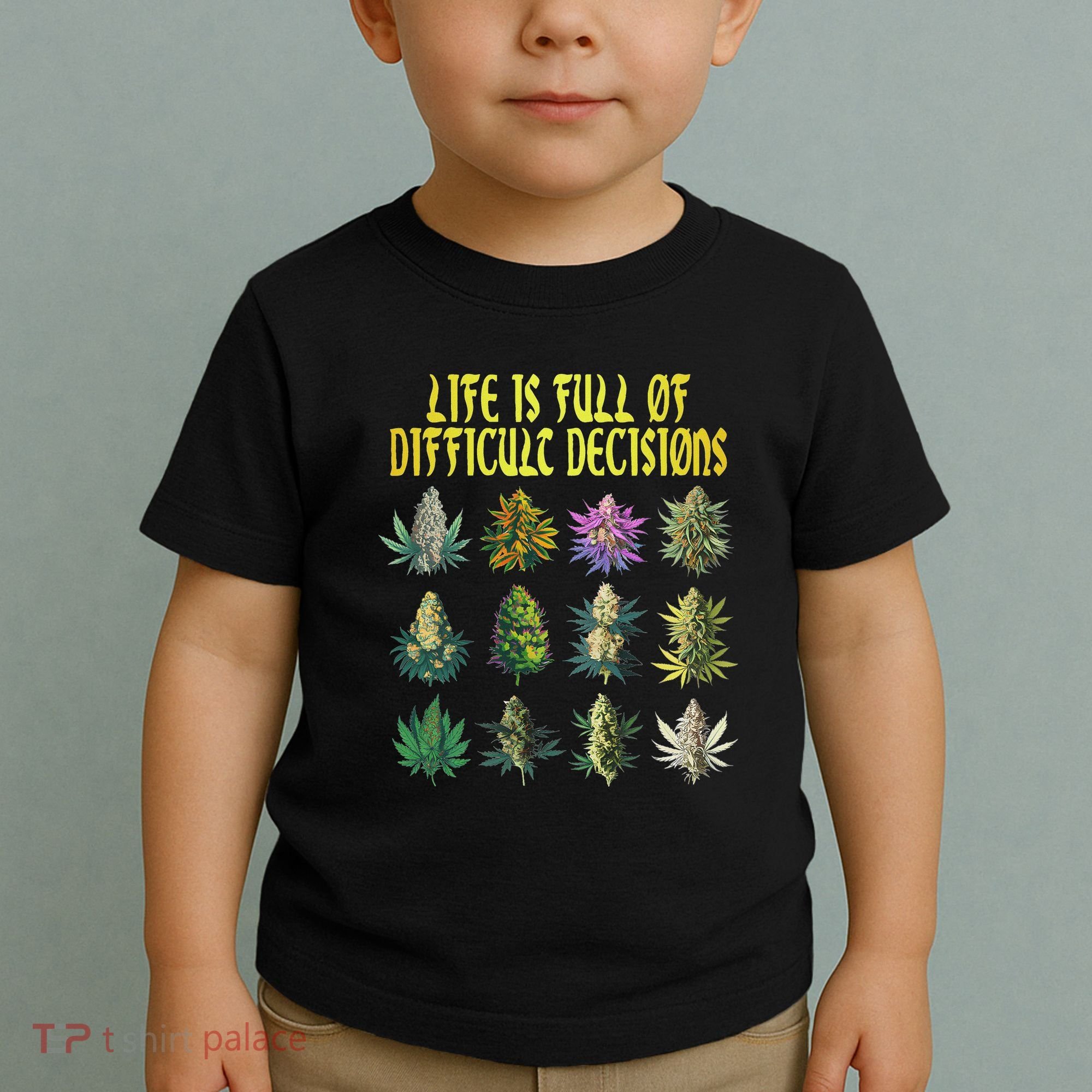 Cannabis Weed Lover 420 Life Is Full Of Difficult Decisions Toddler T-Shirt