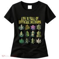 Cannabis Weed Lover 420 Life Is Full Of Difficult Decisions Women's T-Shirt thumb 0