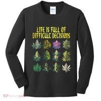 Cannabis Weed Lover 420 Life Is Full Of Difficult Decisions Kids Long Sleeve Shirt thumb 0