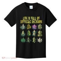 Cannabis Weed Lover 420 Life Is Full Of Difficult Decisions Kids T-Shirt thumb 0