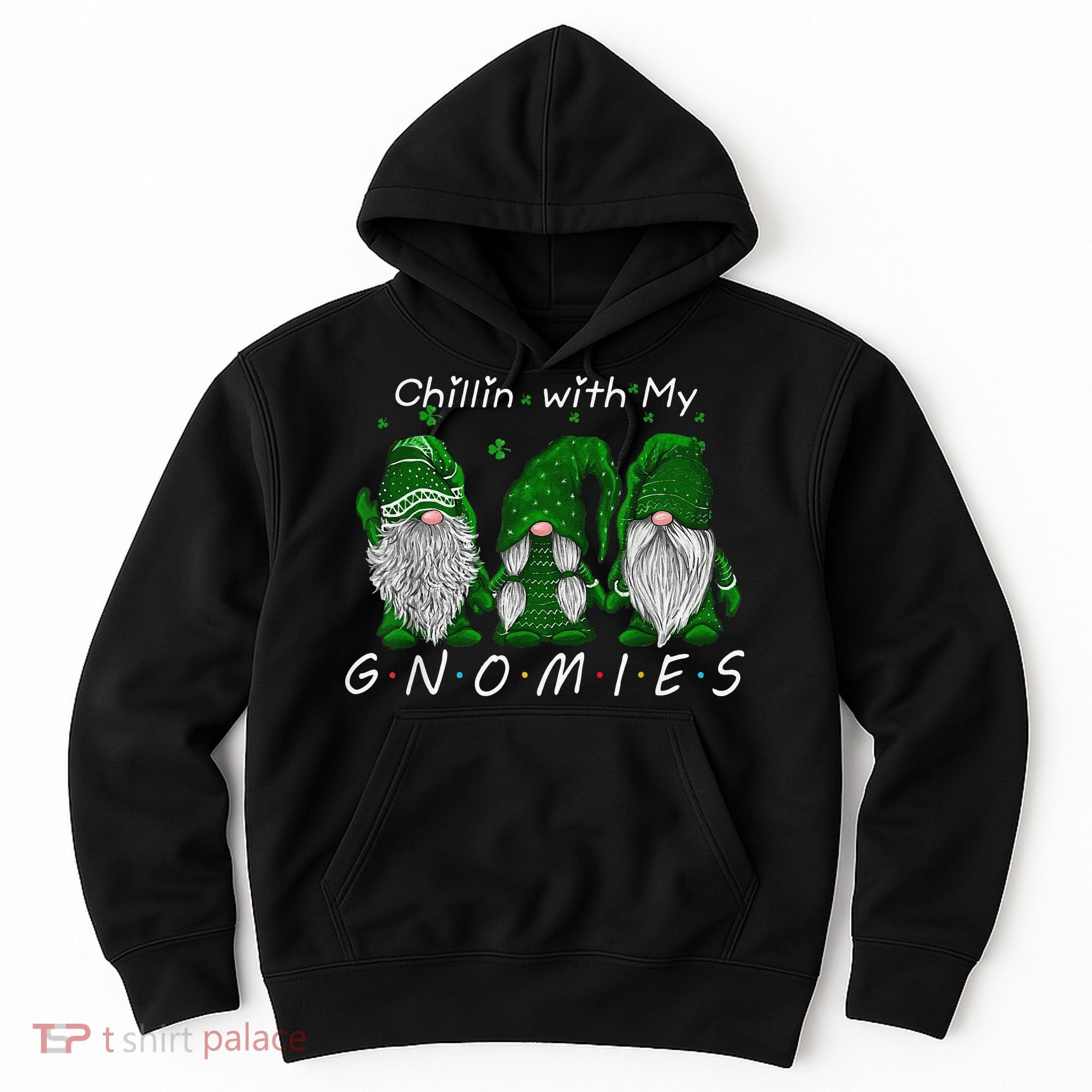 Chillin With My Gnomies St Patricks Day Gnome Irish Shamrock Hoodie