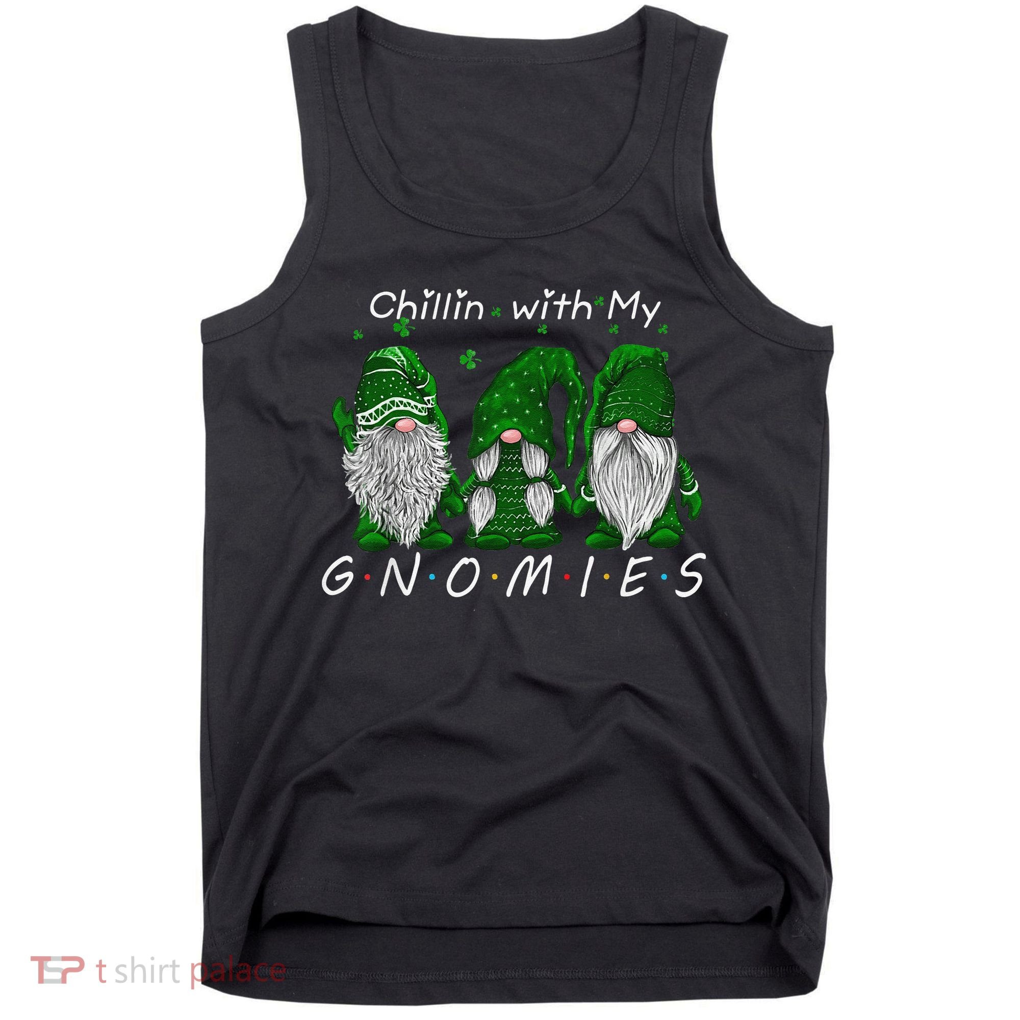 Chillin With My Gnomies St Patricks Day Gnome Irish Shamrock Tank Top