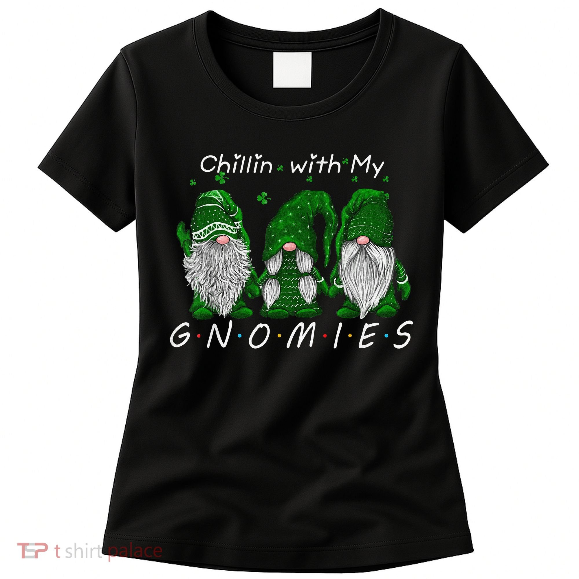 Chillin With My Gnomies St Patricks Day Gnome Irish Shamrock Women's T-Shirt