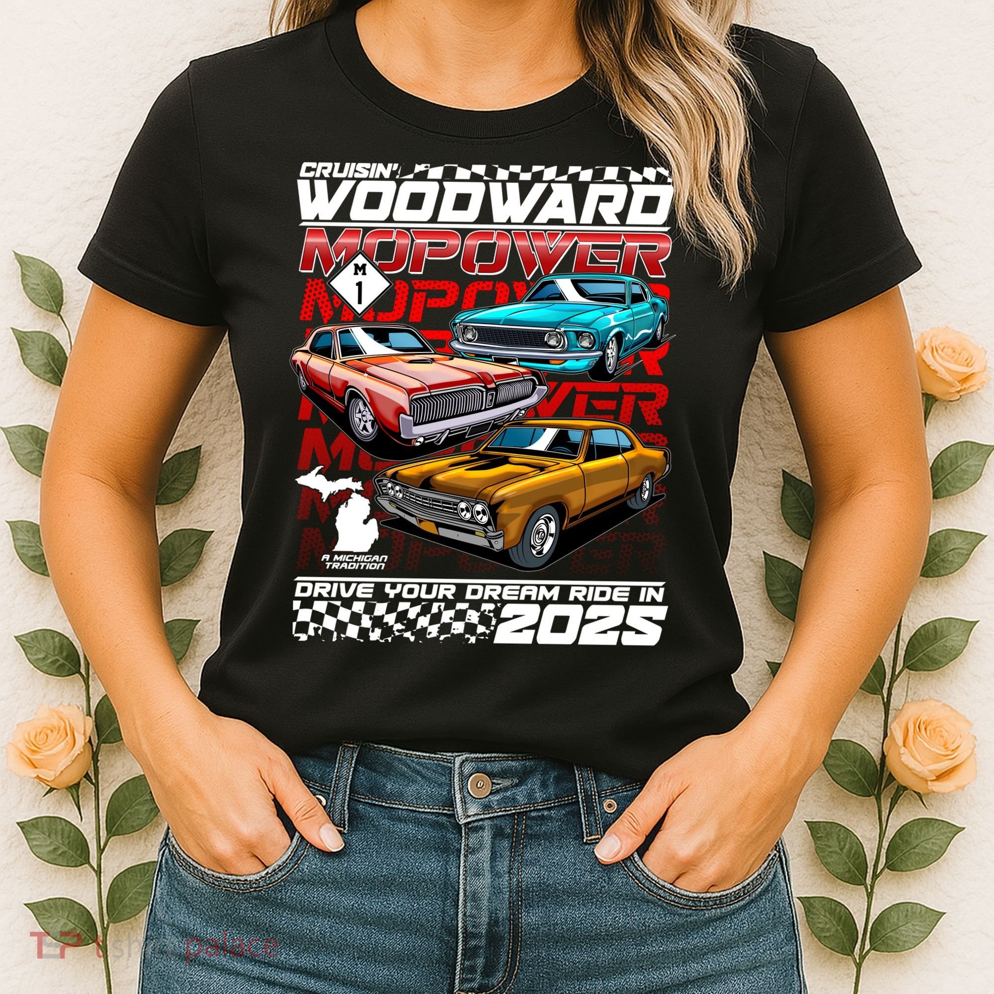 Cruisin Woodward MOPOWER Drive Your Dream Ride In 2025 Women's T-Shirt