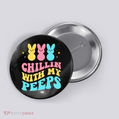 Chillin With My Peeps Cute Easter Button