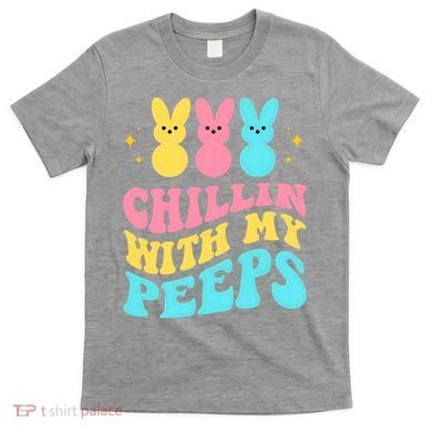 Chillin With My Peeps Cute Easter T-Shirt