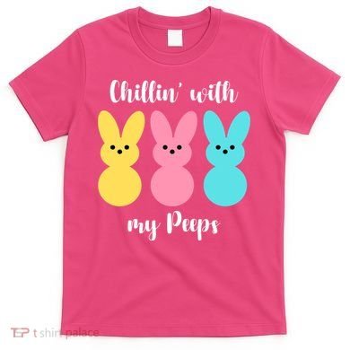 Chillin With My Peeps Easter Bunny Funny Cute T-Shirt