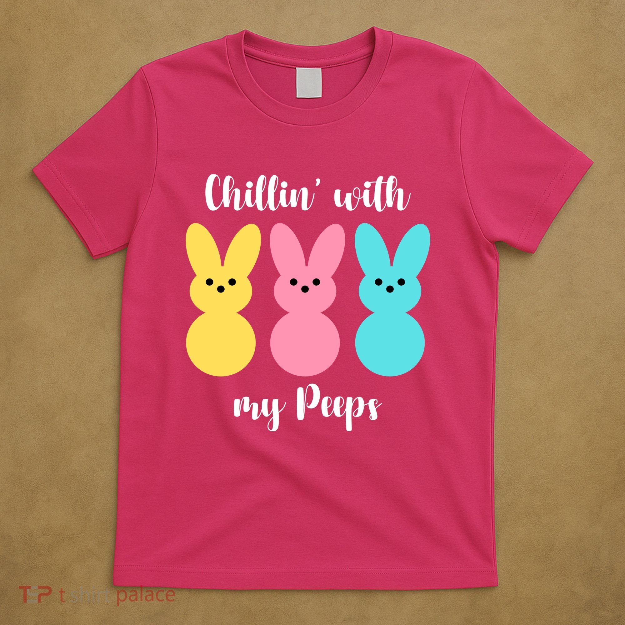 Chillin With My Peeps Easter Bunny Funny Cute T-Shirt
