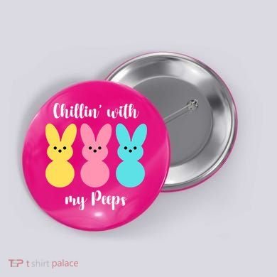 Chillin With My Peeps Easter Bunny Funny Cute Button