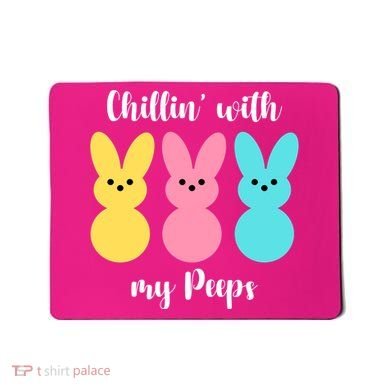 Chillin With My Peeps Easter Bunny Funny Cute Mousepad