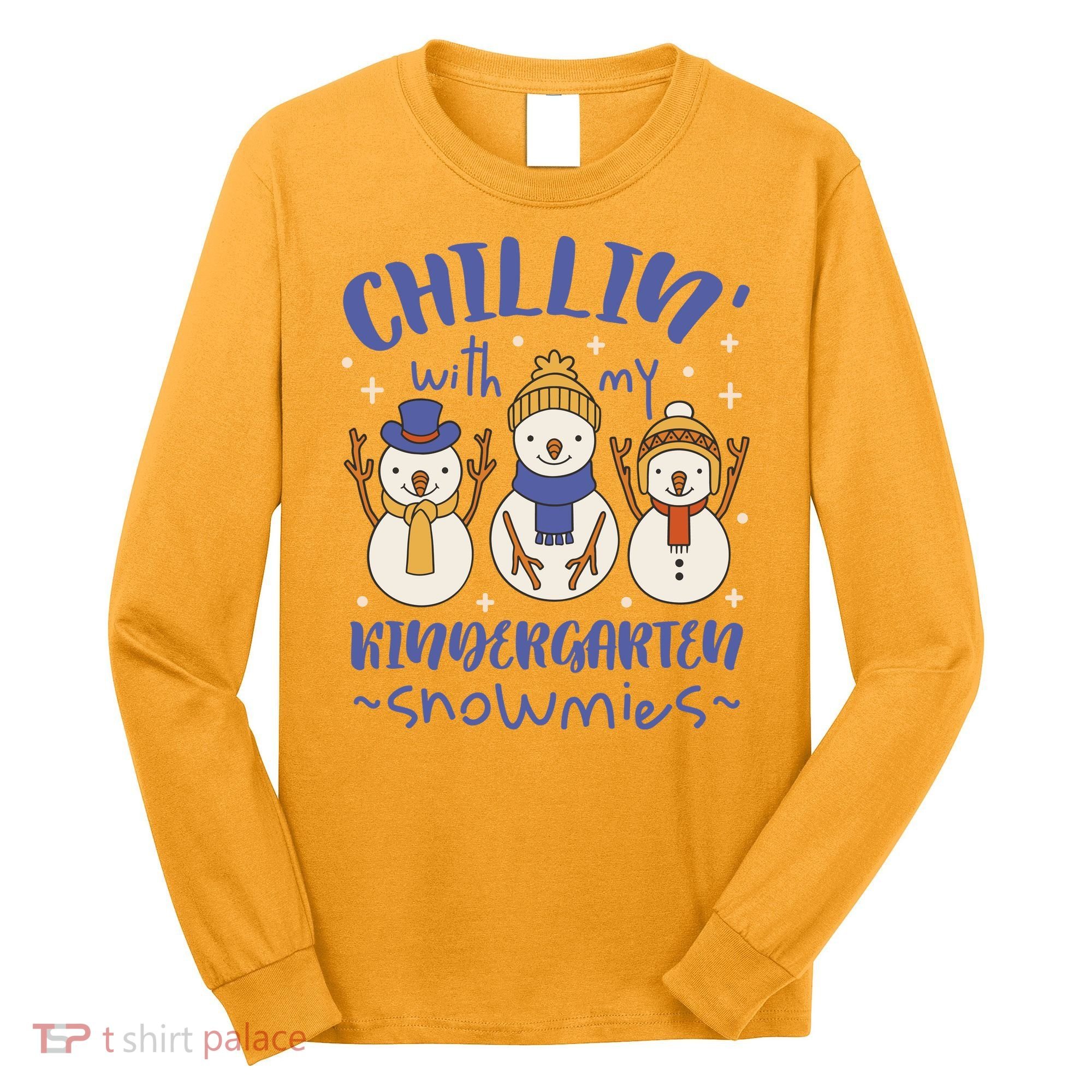 Chillin With My Kindergarten Snowmies Cute Winter Long Sleeve Shirt