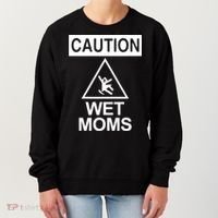 Caution: Wet Moms Funny Gift Funny Saying Sarcastic Cute Cool Novelty Cute Gift Women's Sweatshirt thumb 0