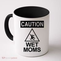 Caution: Wet Moms Funny Gift Funny Saying Sarcastic Cute Cool Novelty Cute Gift Coffee Mug thumb 0