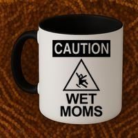 Caution: Wet Moms Funny Gift Funny Saying Sarcastic Cute Cool Novelty Cute Gift Coffee Mug thumb 2