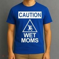 Caution: Wet Moms Funny Gift Funny Saying Sarcastic Cute Cool Novelty Cute Gift T-Shirt thumb 3