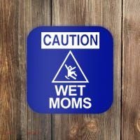 Caution: Wet Moms Funny Gift Funny Saying Sarcastic Cute Cool Novelty Cute Gift Coaster thumb 0